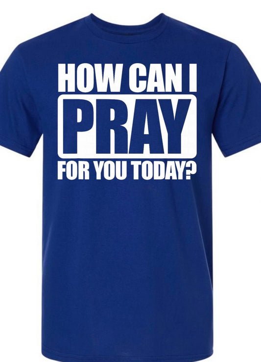 How can I pray for you today?