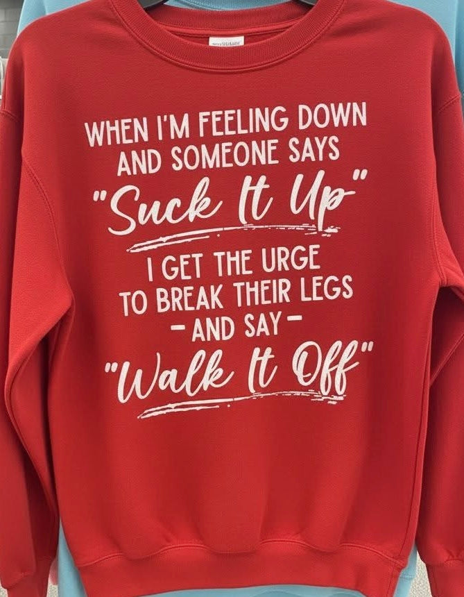Suck it up/walk it off